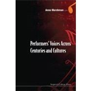 Performers Voices Across Centuries and Cultures: Selected Proceedings of the 2009 Performer's Voice International Symposium; Yong Siew Toh Conservatory of Music, National University of Singapore, 29