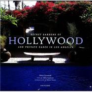 Secret Gardens of Hollywood : And Other Private Oases in Los Angeles
