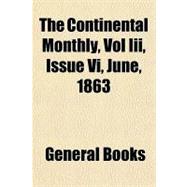 The Continental Monthly, Vol III, Issue VI, June, 1863