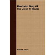 Illustrated Story of the Union in Rhyme