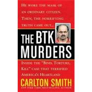 The Btk Murders: Inside the Bind Torture Kill Case That Terrified America's Heartland