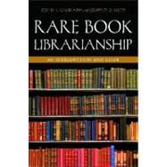 Rare Book Librarianship : An Introduction and Guide