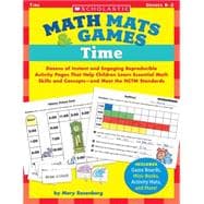 Math Mats & Games: Time Dozens of Instant and Engaging Reproducible Activity Pages That Help Children Learn Essential Math Skills and Concepts?and Meet the NCTM Standards