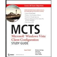MCTS: Microsoft<sup>®</sup> Windows Vista<sup><small>TM</small></sup> Client Configuration Study Guide: Exam 70-620