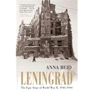 Leningrad The Epic Siege of World War II, 1941-1944