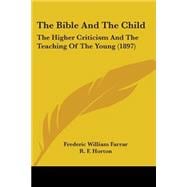 Bible and the Child : The Higher Criticism and the Teaching of the Young (1897)