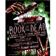The Filmmaker's Book of the Dead: A MortalÆs Guide to Making Horror Movies