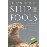 Ship of Fools : How Stupidity and Corruption Sank the Celtic Tiger