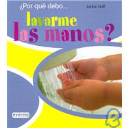 Por Que Debo... Lavarme Las Manos?/ I Wonder Why I Have to Wash My Hands?