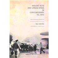 Violent Acts and Urban Space in Contemporary Tel Aviv
