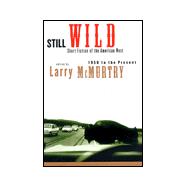 Still Wild : Short Fiction of the American West - 1950 to the Present