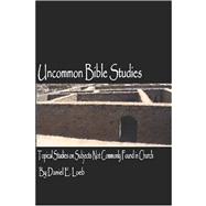 Uncommon Bible Studies - Topical Bible Studies not Commonly Found in Church