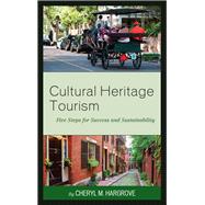 Cultural Heritage Tourism Five Steps for Success and Sustainability