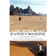 One More Day Everywhere : Crossing 50 Borders on the Road to Global Understanding