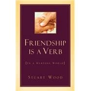 Friendship Is a Verb in a Hurting World