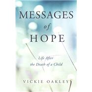 Messages of Hope Life After the Death of a Child