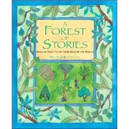 A Forest Of Stories: Magical Tree Tales From Around The World