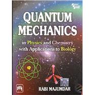 Quantum Mechanics : In Physics and Chemistry with Applications to Biology