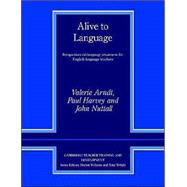 Alive to Language: Perspectives on Language Awareness for English Language Teachers