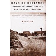 Days of Defiance Sumter, Secession, and the Coming of the Civil War