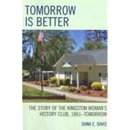 Tomorrow is Better The  Story of the Kingston Woman's History Club, 1861—Tomorrow