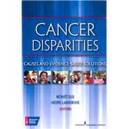 Cancer Disparities Causes and Evidence-Based Solutions
