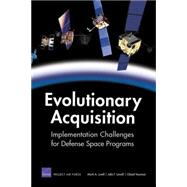 Evolutionary Acquisition Implementation Challenges for Defense Space Programs