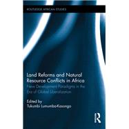 Land Reforms and Natural Resource Conflicts in Africa: New Development Paradigms in the Era of Global Liberalization