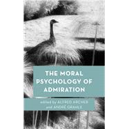 The Moral Psychology of Admiration