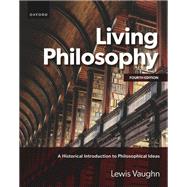 Living Philosophy A Historical Introduction to Philosophical Ideas