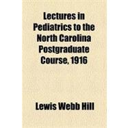 Lectures in Pediatrics to the North Carolina Postgraduate Course