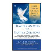 Heavenly Answers for Earthly Questions Simple Lessons for a Life Worth Living