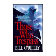 Those Who Trespass : A Novel of Television and Murder