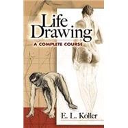 Life Drawing A Complete Course