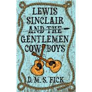 Lewis Sinclair and the Gentlemen Cowboys