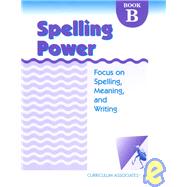 Spelling Power: Level B Focus on Spelling Meaning and Writing
