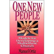 One New People : Models for Developing a Multiethnic Church