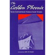 Golden Phoenix: Seven Contemporary Korean Short Stories