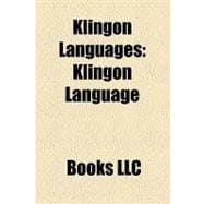 Klingon Languages : Klingon Language, Marc Okrand, Klingon Writing Systems, Klingon Language Institute, the Klingon Hamlet