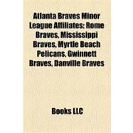 Atlanta Braves Minor League Affiliates : Rome Braves, Mississippi Braves, Myrtle Beach Pelicans, Gwinnett Braves, Danville Braves