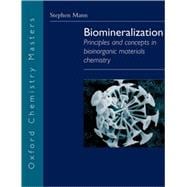 Biomineralization Principles and Concepts in Bioinorganic Materials Chemistry