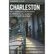 Insiders' Guide® to Charleston, 10th Including Mt. Pleasant, Summerville, Kiawah, and Other Islands