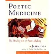 Poetic Medicines : The Healing Art of Poem-Making