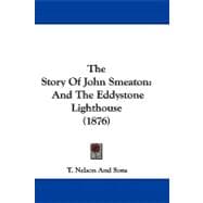 Story of John Smeaton : And the Eddystone Lighthouse (1876)