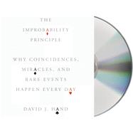 The Improbability Principle Why Coincidences, Miracles, and Rare Events Happen Every Day