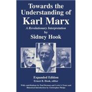 Towards the  Understanding of Karl Marx A Revolutionary Interpretation