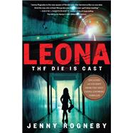 Leona: The Die Is Cast A Leona Lindberg Thriller