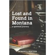 Lost and Found in Montana A Spiritual Journey