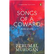 Songs Of A Coward Poems Of Exile