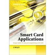 Smart Card Applications Design models for using and programming smart cards